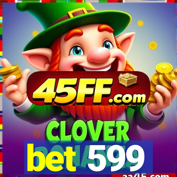 bet 599
